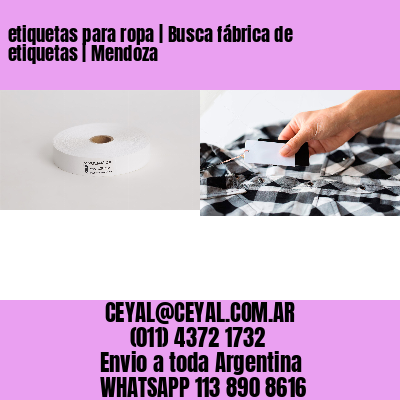 etiquetas para ropa | Busca fábrica de etiquetas | Mendoza