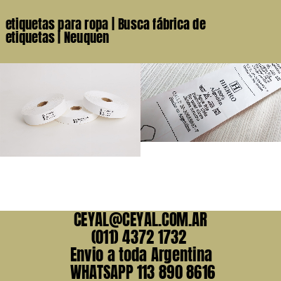 etiquetas para ropa | Busca fábrica de etiquetas | Neuquen