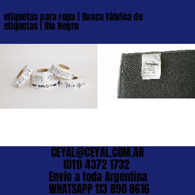 etiquetas para ropa | Busca fábrica de etiquetas | Rio Negro