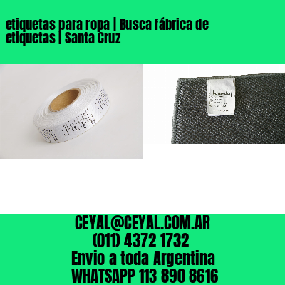 etiquetas para ropa | Busca fábrica de etiquetas | Santa Cruz
