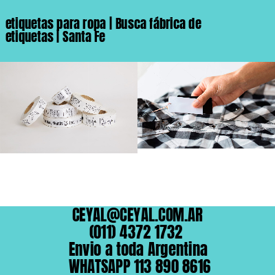 etiquetas para ropa | Busca fábrica de etiquetas | Santa Fe