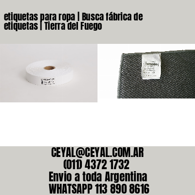 etiquetas para ropa | Busca fábrica de etiquetas | Tierra del Fuego