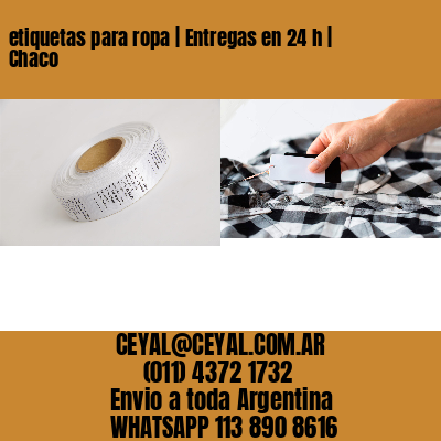 etiquetas para ropa | Entregas en 24 h | Chaco