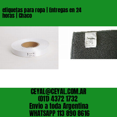 etiquetas para ropa | Entregas en 24 horas | Chaco