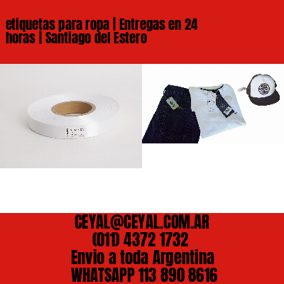 etiquetas para ropa | Entregas en 24 horas | Santiago del Estero