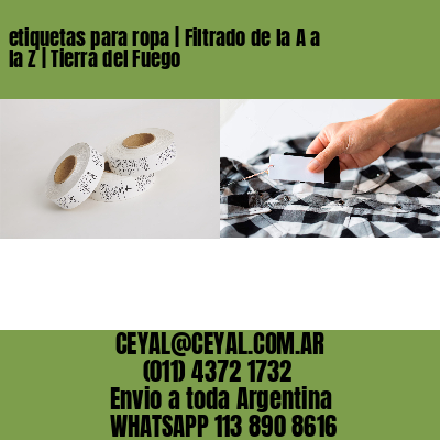 etiquetas para ropa | Filtrado de la A a la Z | Tierra del Fuego