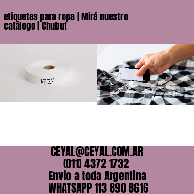 etiquetas para ropa | Mirá nuestro catálogo | Chubut