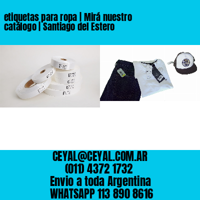 etiquetas para ropa | Mirá nuestro catálogo | Santiago del Estero
