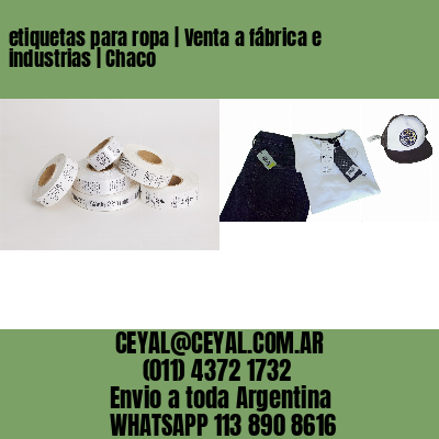 etiquetas para ropa | Venta a fábrica e industrias | Chaco