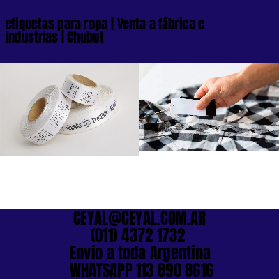etiquetas para ropa | Venta a fábrica e industrias | Chubut
