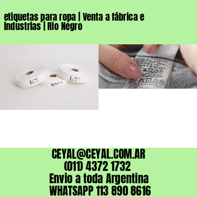 etiquetas para ropa | Venta a fábrica e industrias | Rio Negro