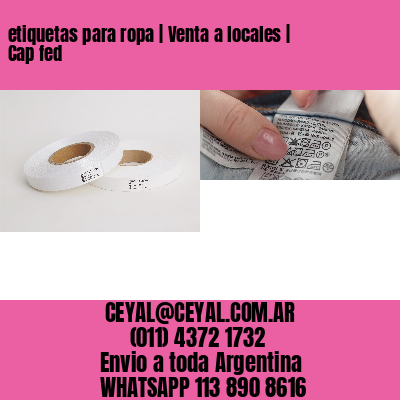 etiquetas para ropa | Venta a locales | Cap fed