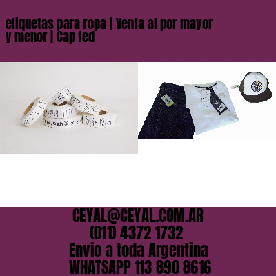 etiquetas para ropa | Venta al por mayor y menor | Cap fed
