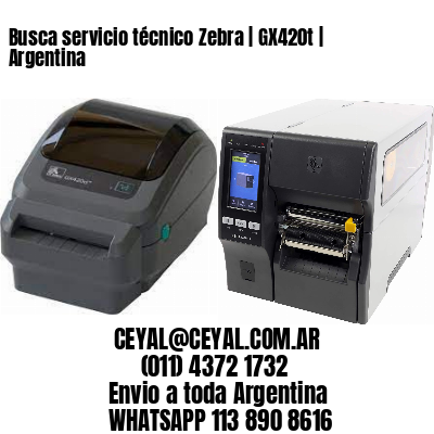 Busca servicio técnico Zebra | GX420t | Argentina