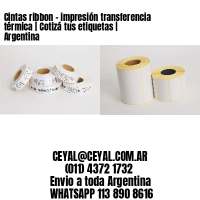 Cintas ribbon – impresión transferencia térmica | Cotizá tus etiquetas | Argentina