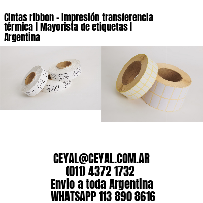 Cintas ribbon – impresión transferencia térmica | Mayorista de etiquetas | Argentina