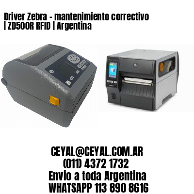 Driver Zebra – mantenimiento correctivo | ZD500R RFID | Argentina
