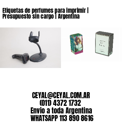 Etiquetas de perfumes para imprimir | Presupuesto sin cargo | Argentina