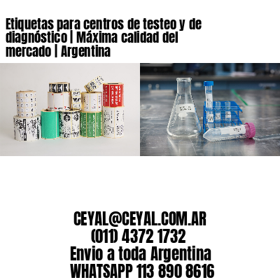 Etiquetas para centros de testeo y de diagnóstico | Máxima calidad del mercado | Argentina