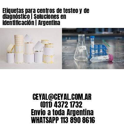 Etiquetas para centros de testeo y de diagnóstico | Soluciones en identificación | Argentina