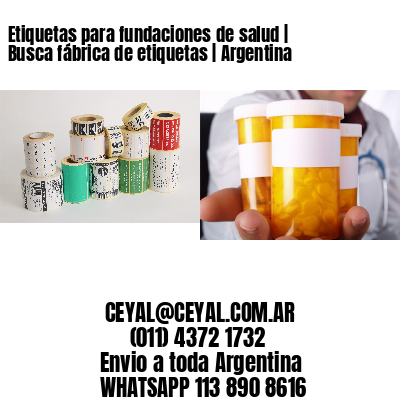 Etiquetas para fundaciones de salud | Busca fábrica de etiquetas | Argentina