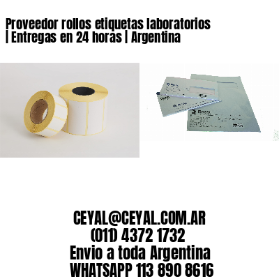 Proveedor rollos etiquetas laboratorios | Entregas en 24 horas | Argentina