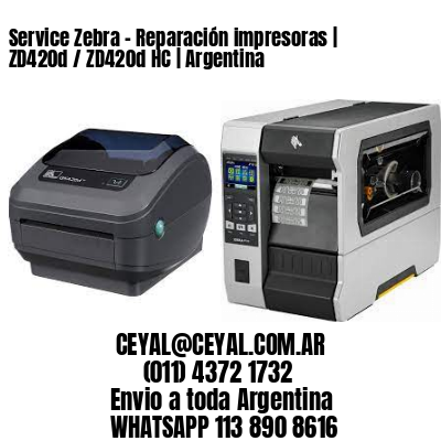 Service Zebra - Reparación impresoras | ZD420d / ZD420d‑HC | Argentina