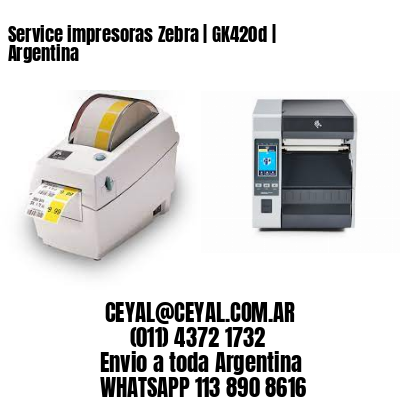 Service impresoras Zebra | GK420d | Argentina