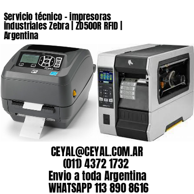 Servicio técnico - impresoras industriales Zebra | ZD500R RFID | Argentina