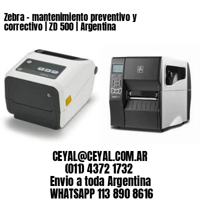 Zebra – mantenimiento preventivo y correctivo | ZD 500 | Argentina