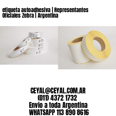 etiqueta autoadhesiva | Representantes Oficiales Zebra | Argentina