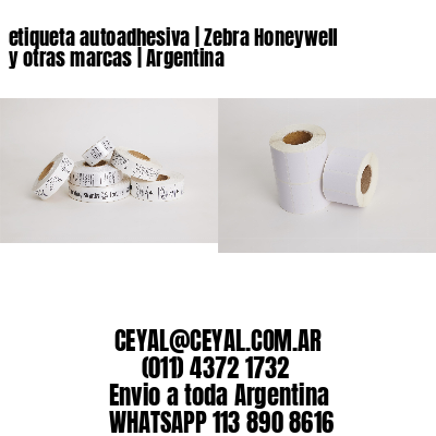 etiqueta autoadhesiva | Zebra Honeywell y otras marcas | Argentina