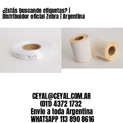 ¿Estás buscando etiquetas? | Distribuidor oficial Zebra | Argentina