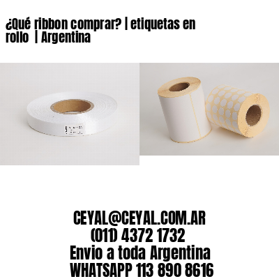 ¿Qué ribbon comprar? | etiquetas en rollo  | Argentina