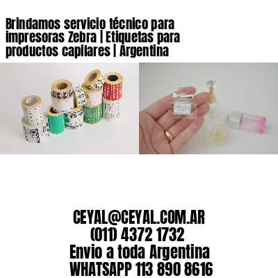 Brindamos servicio técnico para impresoras Zebra | Etiquetas para productos capilares | Argentina