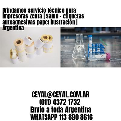 Brindamos servicio técnico para impresoras Zebra | Salud – etiquetas autoadhesivas papel ilustración | Argentina