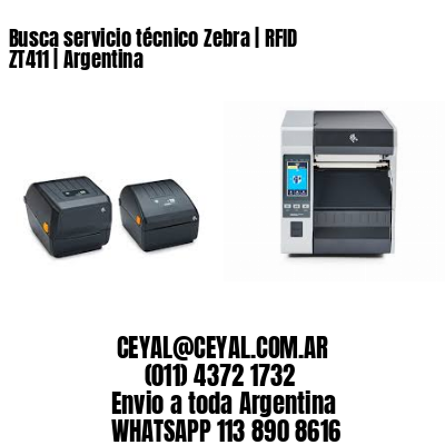 Busca servicio técnico Zebra | RFID ZT411 | Argentina