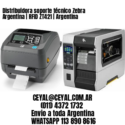 Distribuidora soporte técnico Zebra Argentina | RFID ZT421 | Argentina