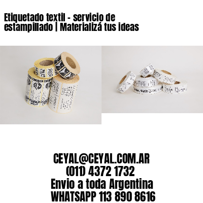 Etiquetado textil – servicio de estampillado | Materializá tus ideas