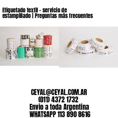 Etiquetado textil – servicio de estampillado | Preguntas más frecuentes