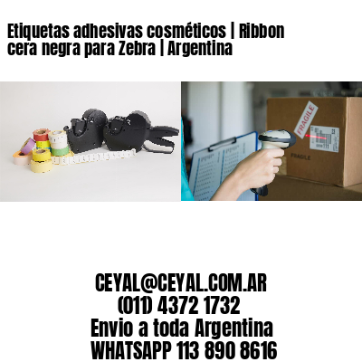 Etiquetas adhesivas cosméticos | Ribbon cera negra para Zebra | Argentina