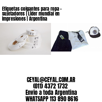 Etiquetas colgantes para ropa - sujetadores | Líder mundial en impresiones | Argentina