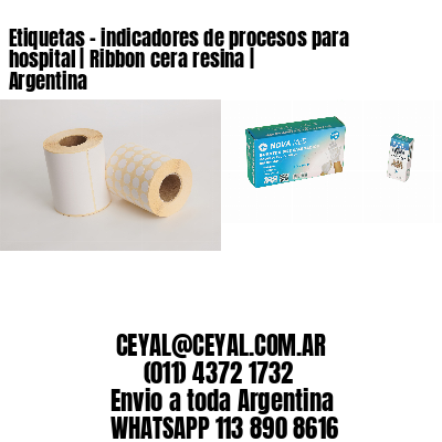 Etiquetas - indicadores de procesos para hospital | Ribbon cera resina | Argentina