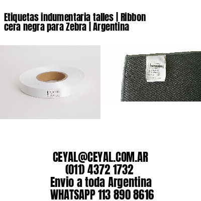 Etiquetas indumentaria talles | Ribbon cera negra para Zebra | Argentina