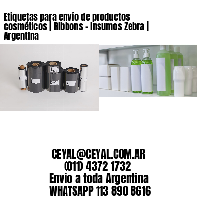 Etiquetas para envío de productos cosméticos | Ribbons – insumos Zebra | Argentina