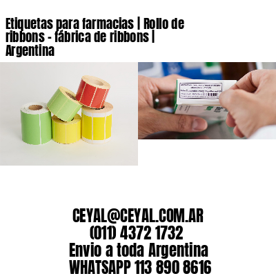 Etiquetas para farmacias | Rollo de ribbons – fábrica de ribbons | Argentina