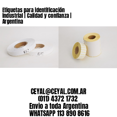Etiquetas para identificación industrial | Calidad y confianza | Argentina