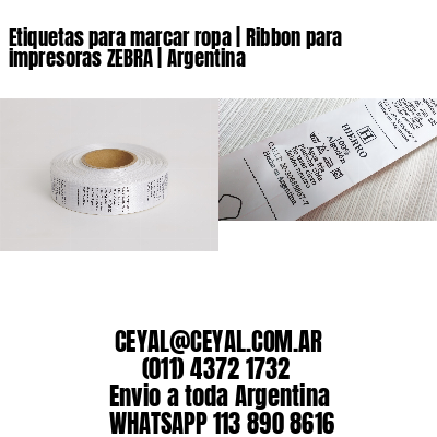 Etiquetas para marcar ropa | Ribbon para impresoras ZEBRA | Argentina