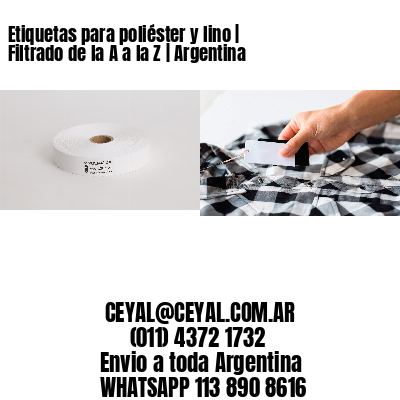 Etiquetas para poliéster y lino | Filtrado de la A a la Z | Argentina