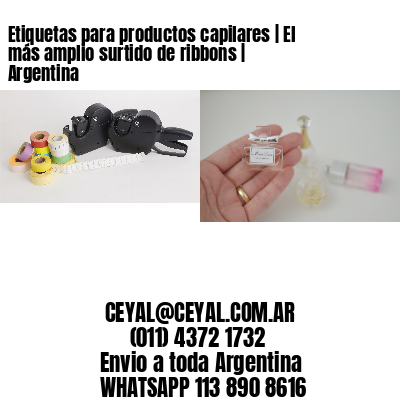 Etiquetas para productos capilares | El más amplio surtido de ribbons | Argentina